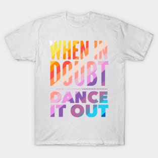 When In Doubt Dance It Out T-Shirt